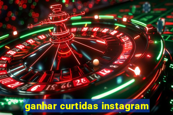 ganhar curtidas instagram